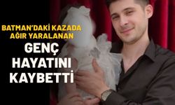 Batman’daki Kazada Ağır Yaralanan Genç Hayatını Kaybetti