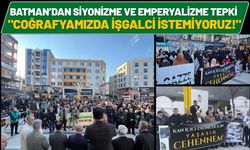 Batman’dan Siyonizme ve Emperyalizme Tepki: "Coğrafyamızda İşgalci İstemiyoruz!"