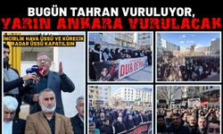 Bugün Tahran Vuruluyor, Yarın Ankara Vurulacak