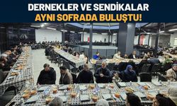Dernekler ve Sendikalar Aynı Sofrada Buluştu!