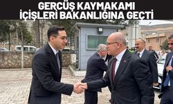 Gercüş Kaymakamı İçişleri Bakanlığına Geçti