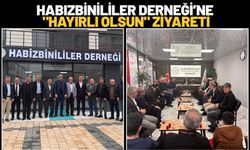 Habızbinililer Derneği’ne "Hayırlı Olsun" Ziyareti