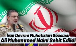 İran Devrim Muhafızları Sözcüsü Ali Muhammed Naini Şehit Edildi