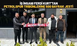 İş İnsanı Ferdi Kurt’tan Petrolspor Tribünlerine 500 Bayrak Jesti
