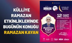 Külliye Ramazan Etkinliklerinde Bugünün Konuğu Ramazan Kayan