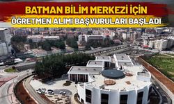 Batman Bilim Merkezi İçin Öğretmen Alımı Başvuruları Başladı