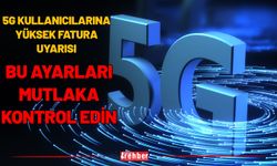 5G Kullanıcılarına Yüksek Fatura Uyarısı: Bu Ayarları Mutlaka Kontrol Edin