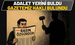 Adalet Yerini Buldu: Gazetemiz Haklı Bulundu