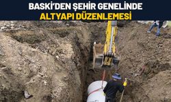 BASKİ’den Şehir Genelinde Altyapı Düzenlemesi