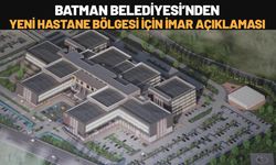Batman Belediyesi’nden Yeni Hastane Bölgesi İçin İmar Açıklaması