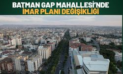 Batman Gap Mahallesi’nde İmar Planı Değişikliği