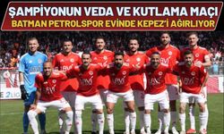 Şampiyonun Veda ve Kutlama Maçı: Batman Petrolspor Evinde Kepez’i Ağırlıyor