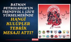 Batman Petrolspor'un Trendyol 1. Lig’e Yükselmesinde Hangi Kulüpler Tebrik Mesajı Attı?
