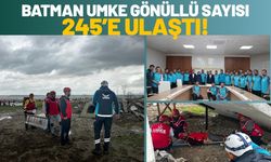 Batman Umke Gönüllü Sayısı 245’e Ulaştı!