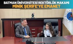 Batman Üniversitesi Rektörlük Makamı Minik Şerife’ye Emanet