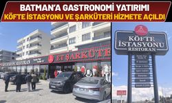 Batman’a  Gastronomi Yatırımı: Köfte İstasyonu ve Şarküteri Hizmete Açıldı