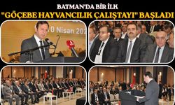 Batman’da Bir İlk: "Göçebe Hayvancılık Çalıştayı" Başladı