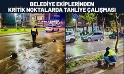 Belediye Ekiplerinden Kritik Noktalarda Tahliye Çalışması