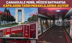 Çanakkale Mobil Müzesi Batman’da Kapılarını Tarih Meraklılarına Açıyor