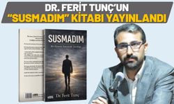 Dr. Ferit Tunç’un “Susmadım” Kitabı Yayınlandı