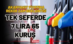 Akaryakıt Fiyatına Rekor Zam Beklentisi: Tek Seferde 7 Lira 65 Kuruş