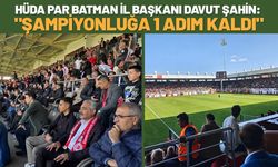 HÜDA PAR Batman İl Başkanı Davut Şahin: "Şampiyonluğa 1 Adım Kaldı"