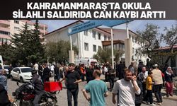 Kahramanmaraş’ta Okula Silahlı Saldırıda Can Kaybı Arttı