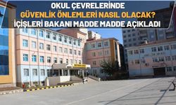 Okul Çevrelerinde Güvenlik Önlemleri Nasıl Olacak? İçişleri Bakanı Madde Madde Açıkladı