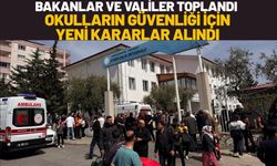 Bakanlar ve Valiler Toplandı Okulların Güvenliği İçin Yeni Kararlar Alındı
