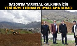 Sason’da Tarımsal Kalkınma İçin Yeni Hizmet Binası ve Uygulama Serası