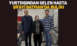Yurtdışından Gelen Hasta Şifayı Batman’da Buldu