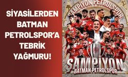 Siyasilerden Batman Petrolspor’a Tebrik Yağmuru!