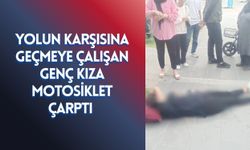 Yolun Karşısına Geçmeye Çalışan Genç Kıza Motosiklet Çarptı