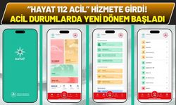 “HAYAT 112 Acil” Hizmete Girdi! Acil Durumlarda Yeni Dönem Başladı