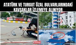 Atatürk ve Turgut Özal Bulvarlarındaki Kavşaklar İzlemeye Alınıyor
