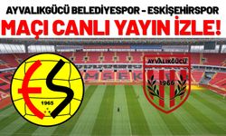 Ayvalıkgücü Belediyespor - Eskişehirspor Canlı Yayın İzle