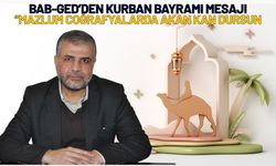 BAB-GED’den Kurban Bayramı Mesajı: “Mazlum Coğrafyalarda Akan Kan Dursun”