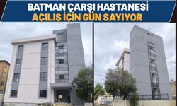 Batman Çarşı Hastanesi Açılış İçin Gün Sayıyor