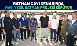 Batman Çayı Kenarında Mavi Yeşil Batman Projesi Sürüyor