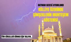 Batman Gecesi Aydınlandı: Külliye Üzerinde Şimşeklerin Muhteşem Gösterisi