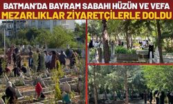 Batman’da Bayram Sabahı Hüzün ve Vefa: Mezarlıklar Ziyaretçilerle Doldu