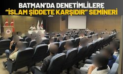 Batman’da Denetimlilere “İslam Şiddete Karşıdır” Semineri