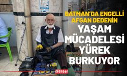 Batman’da Engelli Afgan Dedenin Yaşam Mücadelesi Yürek Burkuyor
