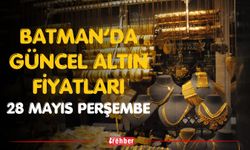BATMAN GÜNCEL ALTIN FİYATLARI 28 MAYIS PERŞEMBE