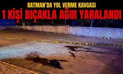 Batman’da Yol Verme Kavgası: 1 Kişi Bıçakla Ağır Yaralandı