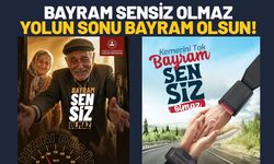Bayram Sensiz Olmaz, Yolun Sonu Bayram Olsun!