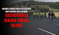 Denizli'deki Feci Kazadan Batman'a Acı Haber: Gercüşlü Baba-Oğul Öldü