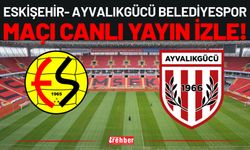 Eskişehir- Ayvalıkgücü Belediyespor Maçı Canlı İzle