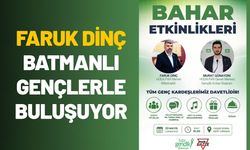 Faruk Dinç Batmanlı Gençlerle Buluşuyor