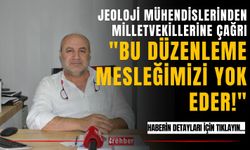 Jeoloji Mühendislerinden Milletvekillerine Çağrı: "Bu Düzenleme Mesleğimizi Yok Eder!"